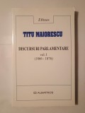 Titu Maiorescu - Discursuri parlamentare vol. I (1866-1876) (ed. Constantin Schifirneț)