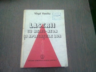 LASERII CU HELIU-NEON SI APLICATIILE LOR - VIRGIL VASILIU foto