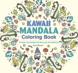 Kawaii Mandala Coloring Book: 36 Super Cute Designs That Bring Joy and Happiness