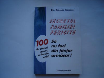Secretul familiei fericite. Sa nu faci din tantar armasar! - Richard Carlson foto