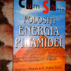Cum sa folositi energia piramidei - Ramon Plana , Palos Pons