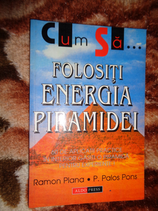 Cum sa folositi energia piramidei - Ramon Plana , Palos Pons