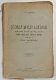 SCOALA SI CARACTERUL , PROBLEMELE MORALE ALE VIETEI SCOLARE , LUCRARE PENTRU TINERET , PARINTI SI PROFESORI , EDITIA A II - A de F. - W. FORSTER