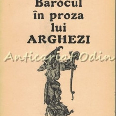 Barocul In Proza Lui Arghezi - Adrian Anghelescu
