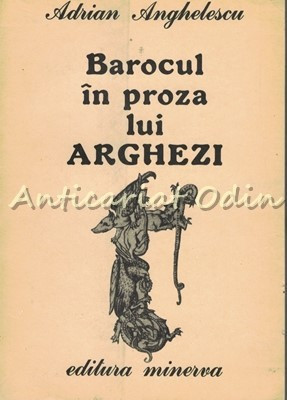 Barocul In Proza Lui Arghezi - Adrian Anghelescu