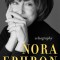 Nora Ephron A Life