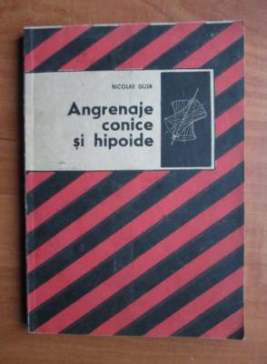Nicolae Guja - Angrenaje conice și hipoide foto