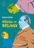 Măștile lui Brejnev - Paperback brosat - Nicolae Spătaru - Paralela 45