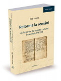 Reforma la rom&acirc;ni. Un fenomen de transfer cultural &icirc;n secolele XVI-XVII - Paperback - Nagy Levente - Ratio et Revelatio
