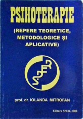 Iolanda Mitrofan - Psihoterapie. Repere teoretice, metodologice si aplicative foto