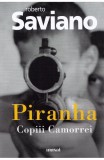 Cumpara ieftin Piranha. Copiii Camorrei, Roberto Saviano - Editura Art
