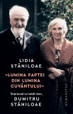 Lumina Faptei Din Lumina Cuvantului, Lidia Staniloae - Editura Humanitas