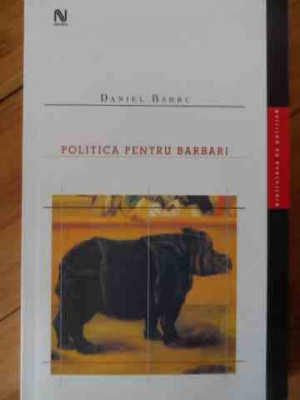 Politica Pentru Barbari - Daniel Barbu ,529979 foto