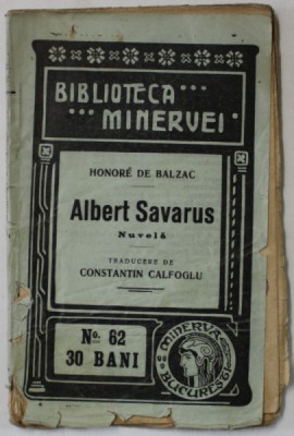 ALBERT SAVARUS , nuvela de HONORE DE BALZAC , COLECTIA &amp;#039; BIBLIOTECA MINERVEI &amp;#039; NR. 62 , 1909 foto