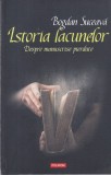 Istoria lacunelor. Despre manuscrise pierdute - Bogdan Suceava, Polirom, 2017, 175 pagini. Carte istorie, mister, cultura