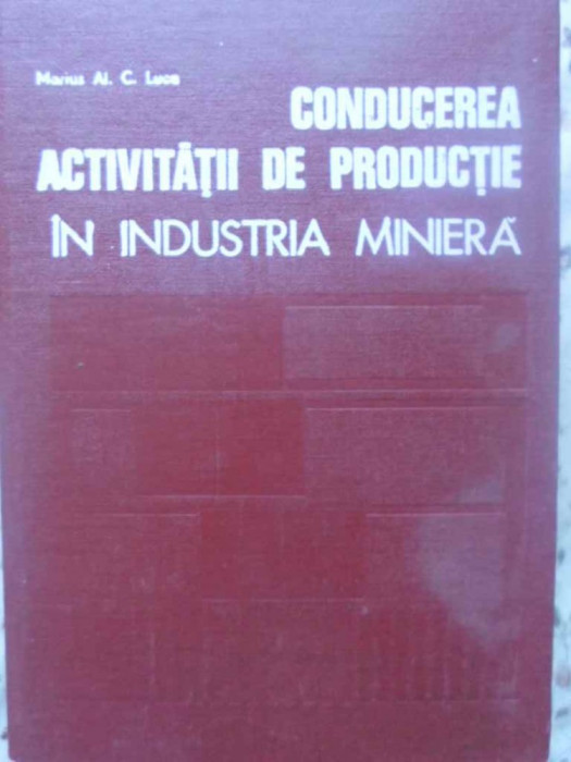 CONDUCEREA ACTIVITATII DE PRODUCTIE IN INDUSTRIA MINIERA-MARIUS AL.C. LUCA