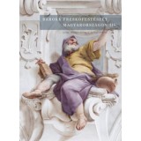 Barokk fresk&oacute;fest&eacute;szet Magyarorsz&aacute;gon III. - Győr-Moson-Sopron &eacute;s Vas megye