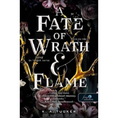 A Fate of Wrath and Flame - Harag &amp;eacute;s l&amp;aacute;ngok sorsa - Sors &amp;eacute;s tűz 1. - K. A. Tucker foto