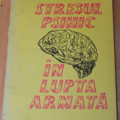 Stresul psihic in lupta armata - Col. dr. Gheorghe Aradavoaice