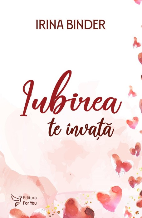 Iubirea Te Invata ,Irina Binder - Editura For You