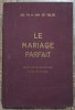 Le mariage parfait - Th. H. van de Velde// 1940, Alta editura