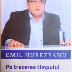 PE TRECEREA TIMPULUI, JURNAL POLITIC ROMANESC (1996 - 2015) de EMIL HUREZEANU, 2015