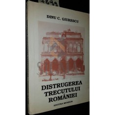 DSTRUGEREA TRECUTULUI ROMANIEI