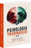 Psihologia tradingului 2.0 - Brett N. Steenbarger