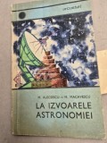 La izvoarele astronomiei - M. Alecsescu, M. Macavescu
