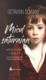 Octavian Soviany Micul saturnian Poveste fictionalizata a lui Paul Verlaine vol1