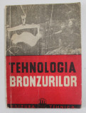 TEHNOLOGIA BRONZURILOR de O. LOUCKY , 1959