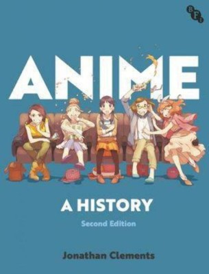 Anime. A History &amp;ndash; Jonathan Clements foto