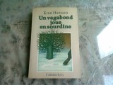 UN VAGABOND JOUE EN SOURDINE - KNUT HAMSUN (CARTE IN LIMBA FRANCEZA)