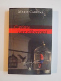 CUVINTE CARE ELIBEREAZA de MARIE CARDINAL 2006 ,