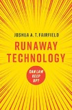 Runaway Technology | Joshua A. T. Fairfield