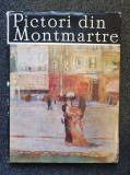 PICTORI DIN MONTMARTRE - Irina Soldea