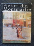 PICTORI DIN MONTMARTRE - Irina Soldea