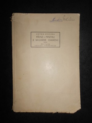 Anton Zischka - Paine pentru 2 miliarde de oameni (1945, prima editie) foto