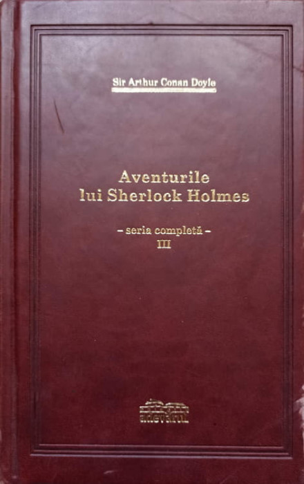 AVENTURILE LUI SHERLOCK HOLMES VOL.3-ARTHUR CONAN DOYLE