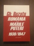 ROMANIA SI MARILE PUTERI 1939-1947 - GHEORGHE BUZATU - CU DEDICATIE SI AUTOGRAF