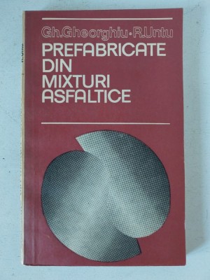 PREFABRICATE DIN MIXTURI ASFALTICE-GH. GHEORGHIU, R. UNTU foto