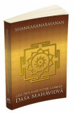 Cele zece mari puteri cosmice. Dasa Mahavidya - Shankaranarayanan, Sri S. Shankaranarayanan