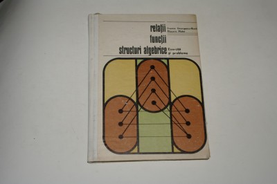 Relatii functii structuri algebrice - Exercitii si probleme - Georgescu-Buzau foto