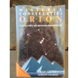 MISTERUL CONSTELATIEI ORION - ROBERT BAUVAL