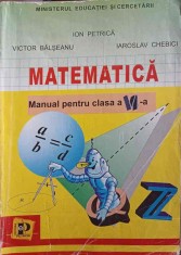 MATEMATICA, MANUAL PENTRU CLASA A VI-A-ION PETRICA, VICTOR BALSEANU, IAROSLAV CHEBICI-215821