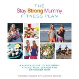 The Stay Strong Mummy Fitness Plan