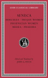 Tragedies- Hercules. Trojan Women. Phoenician Women. Medea. Phaedra | Seneca, Harvard University Press