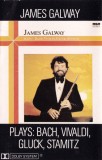 James Galway - James Galway Plays: Bach, Vivaldi, Gluck, Stamitz, Caseta audio