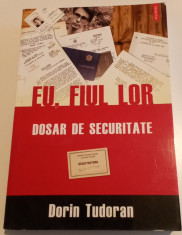 EU, FIUL LOR - DOSAR DE SECURITATE-DORIN TUDORAN foto