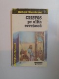 CRISTOS PE ULITA EVREIASCA de RICHARD WURMBRAND , 1994